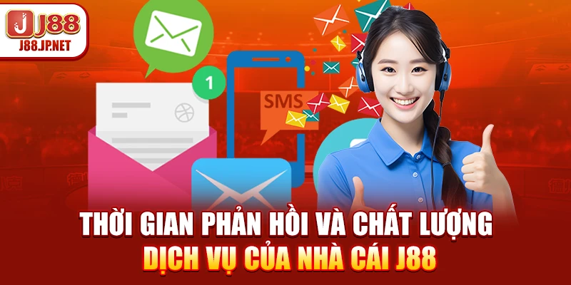 Thời gian phản hồi và chất lượng dịch vụ của nhà cái J88